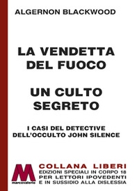 La vendetta del fuoco-Un culto segreto. I casi del detective dell'occulto John Silence - Librerie.coop