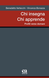 Chi insegna chi apprende. Profili verso domani - Librerie.coop Chi insegna chi apprende. Profili verso domani - Librerie.coop