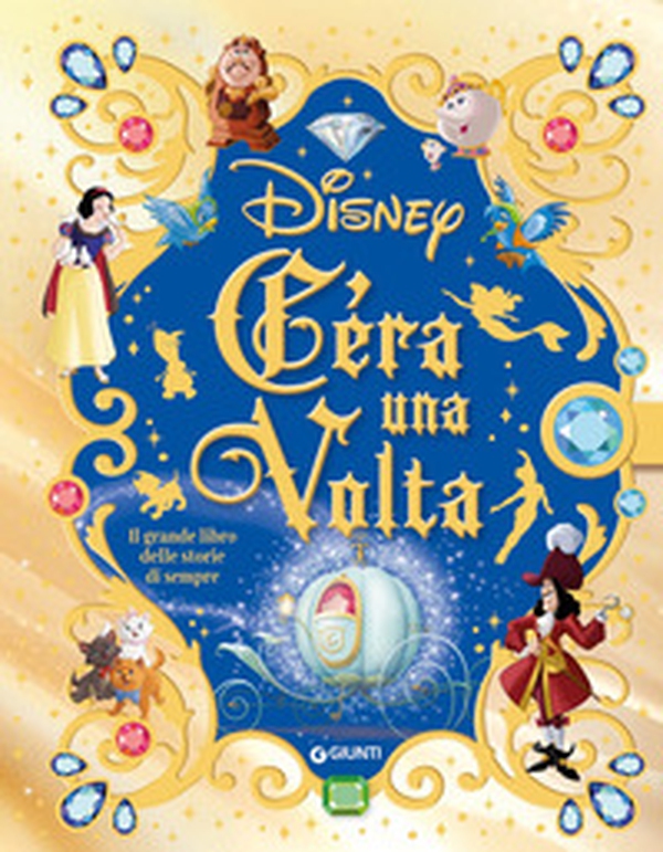 C'era una volta. Il grande libro delle storie di sempre. Disney - Librerie.coop