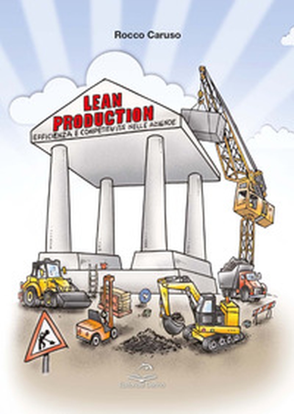 Lean production. Efficienza e competitività nelle aziende - Librerie.coop Lean production. Efficienza e competitività nelle aziende - Librerie.coop