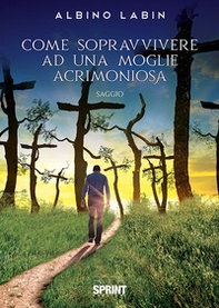 Come sopravvivere ad una moglie acrimoniosa - Librerie.coop