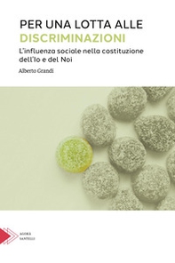 Per una lotta alle discriminazioni. L'influenza sociale nella costituzione dell'Io e del Noi - Librerie.coop