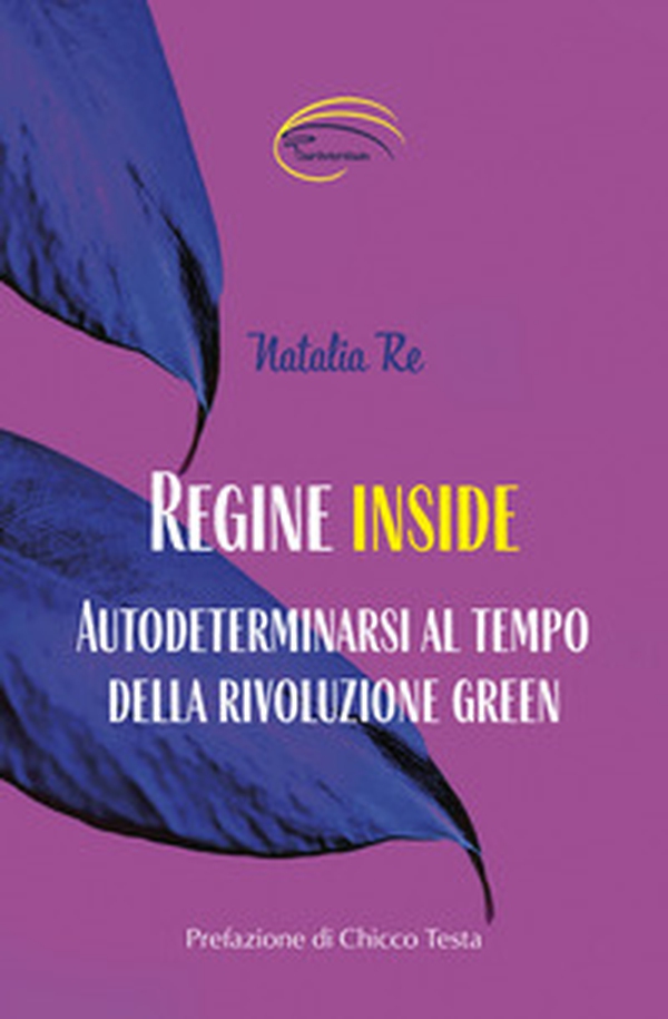 Regine inside. Autodeterminarsi al tempo della rivoluzione green - Librerie.coop Regine inside. Autodeterminarsi al tempo della rivoluzione green - Librerie.coop