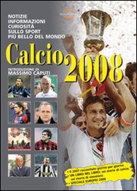 Calcio 2008. Notizie, informazioni e curiosità sullo sport più bello del mondo - Librerie.coop