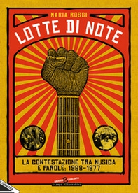 Lotte di note. La contestazione tra musica e parole: 1968-1977 - Librerie.coop