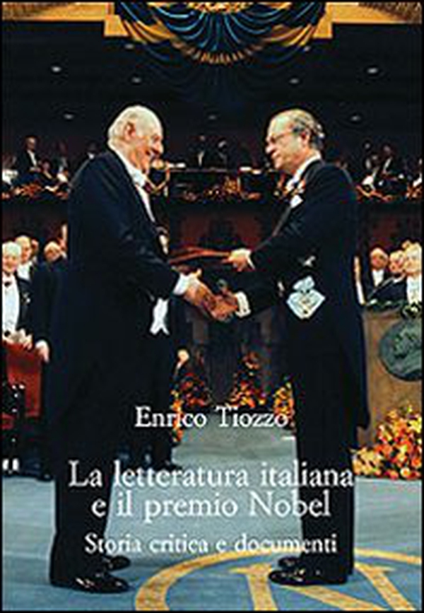 La letteratura italiana e il premio Nobel. Storia critica e documenti - Librerie.coop La letteratura italiana e il premio Nobel. Storia critica e documenti - Librerie.coop