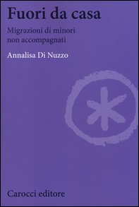 Fuori da casa. Migrazioni di minori non accompagnati - Librerie.coop