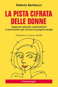 La pista cifrata delle donne. Superare ostacoli, automatismi e convinzioni per trovare la propria strada - Librerie.coop