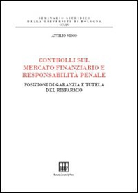 Controlli sul mercato finanziario e responsabilità penale. Posizioni di garanzia e tutela del risparmio - Librerie.coop