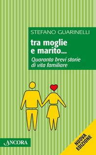 Tra moglie e marito... Quaranta brevi storie di vita familiare - Librerie.coop