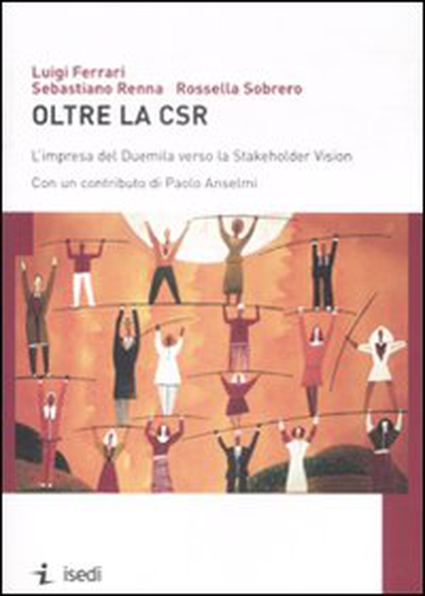 Oltre la CSR. L'impresa del Duemila verso la Stakeholder Vision - Librerie.coop Oltre la CSR. L'impresa del Duemila verso la Stakeholder Vision - Librerie.coop