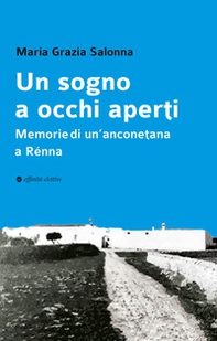 Un sogno a occhi aperti. Memorie di un'anconetana a Rénna - Librerie.coop