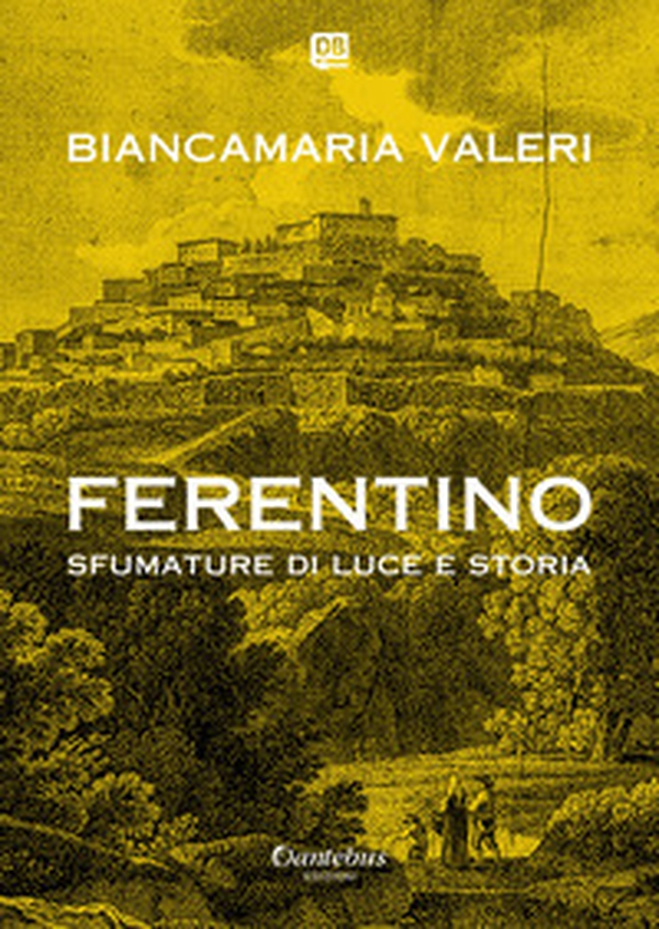Ferentino sfumature di luce e storia - Librerie.coop Ferentino sfumature di luce e storia - Librerie.coop