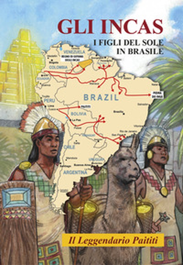 Gli Incas. I figli del sole in Brasile. Il leggendario Paititi - Librerie.coop Gli Incas. I figli del sole in Brasile. Il leggendario Paititi - Librerie.coop