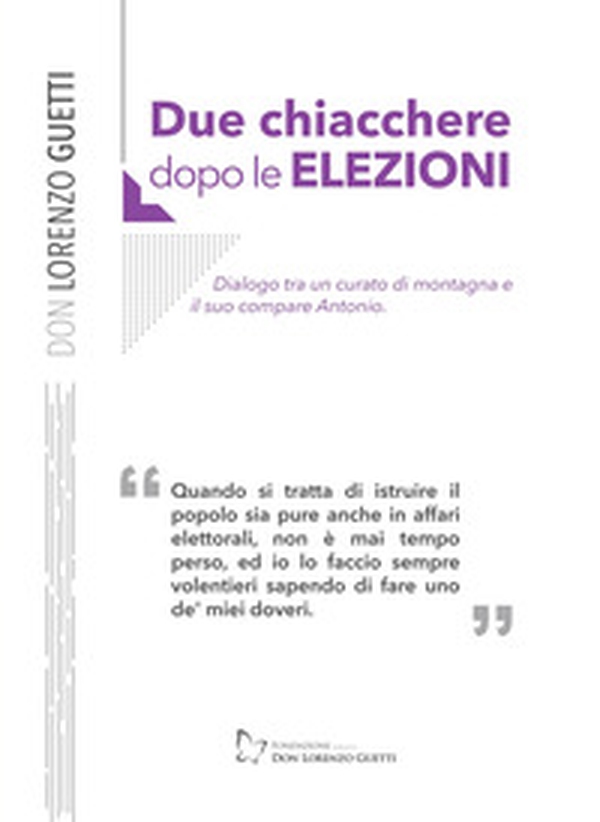 Due chiacchiere dopo le elezioni. Dialogo tra un curato di montagna e il suo compare Antonio - Librerie.coop Due chiacchiere dopo le elezioni. Dialogo tra un curato di montagna e il suo compare Antonio - Librerie.coop