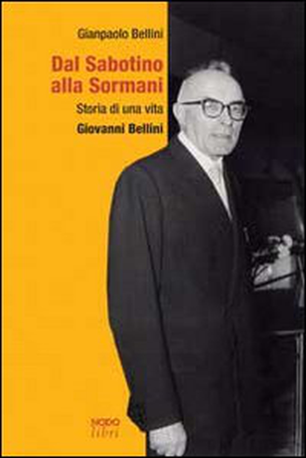 Dal Sabotino alla Sormani. Storia di una vita. Giovanni Bellini - Librerie.coop Dal Sabotino alla Sormani. Storia di una vita. Giovanni Bellini - Librerie.coop
