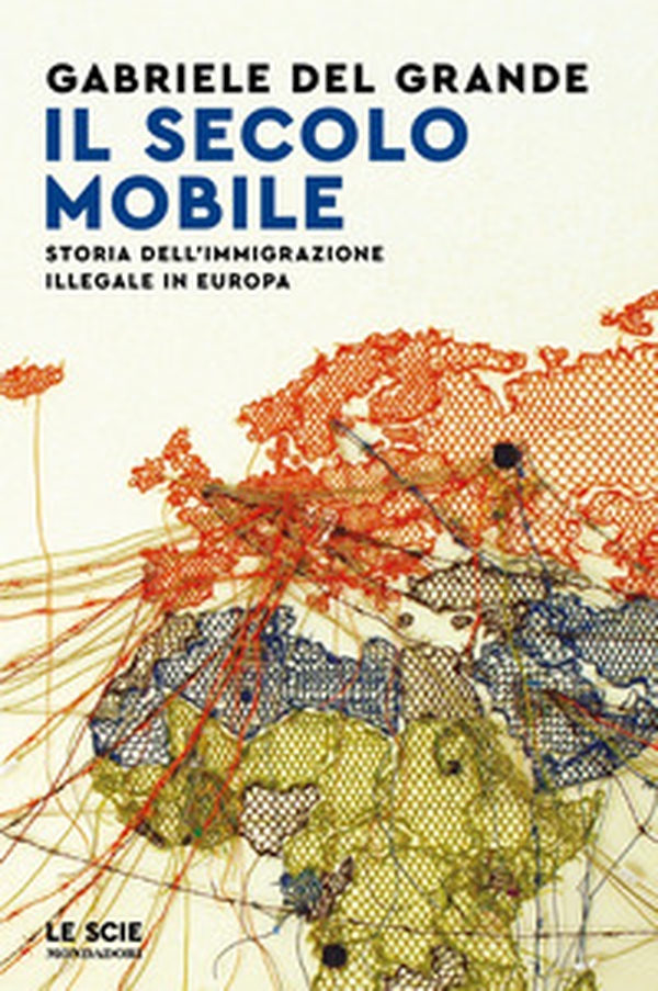 Il secolo mobile. Storia dell'immigrazione illegale in Europa - Librerie.coop Il secolo mobile. Storia dell'immigrazione illegale in Europa - Librerie.coop
