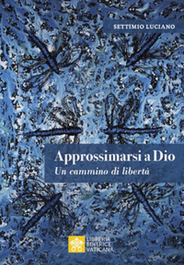 Approssimarsi a Dio. Un cammino di libertà - Librerie.coop Approssimarsi a Dio. Un cammino di libertà - Librerie.coop
