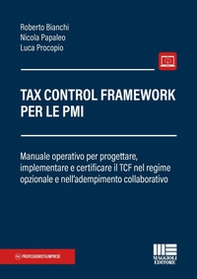 Tax Control Framework per le PMI. Manuale operativo per progettare, implementare e certificare il TCF nel regime opzionale e nell'adempimento collaborativo - Librerie.coop