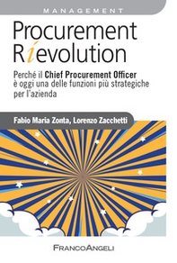 Procurement rievolution. Perché il Chief Procurement Officer è oggi una delle funzioni più strategiche per l'azienda - Librerie.coop