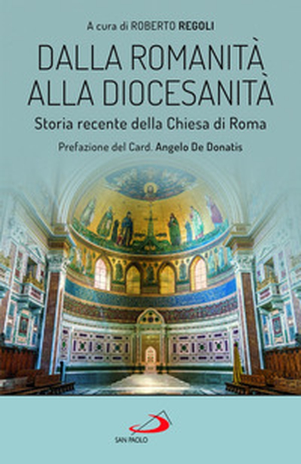 Dalla romanità alla diocesanità. Storia recente della Chiesa di Roma - Librerie.coop Dalla romanità alla diocesanità. Storia recente della Chiesa di Roma - Librerie.coop