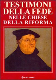 Testimoni di fede nelle chiese della riforma - Librerie.coop