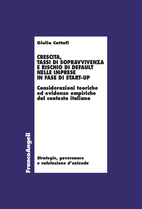 Crescita, tassi di sopravvivenza e rischio di default nelle imprese in fase di start-up - Librerie.coop Crescita, tassi di sopravvivenza e rischio di default nelle imprese in fase di start-up - Librerie.coop