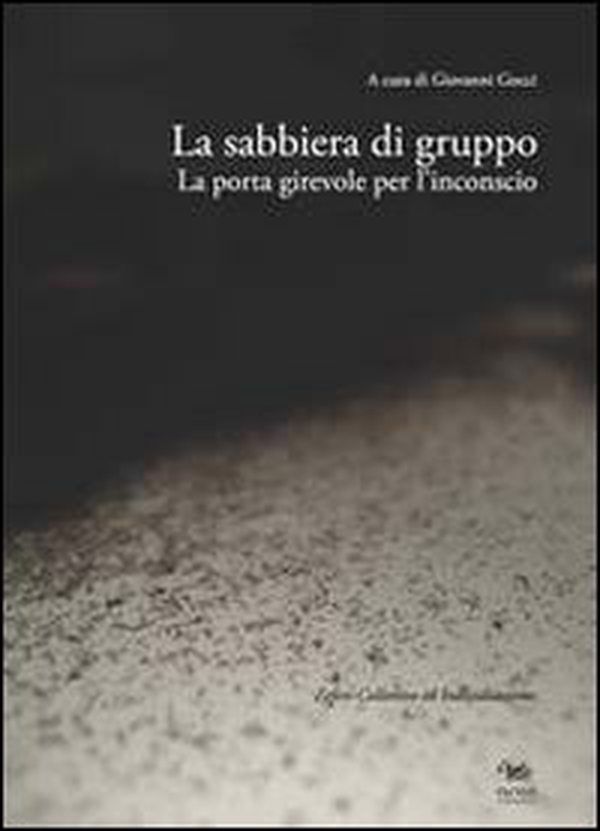 La sabbiera di gruppo. La porta girevole dell'inconscio - Librerie.coop La sabbiera di gruppo. La porta girevole dell'inconscio - Librerie.coop