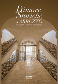 Dimore storiche in Abruzzo. Storia, identità e patrimonio culturale privato - Librerie.coop