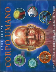 Corpo umano. Apri e scopri - Librerie.coop