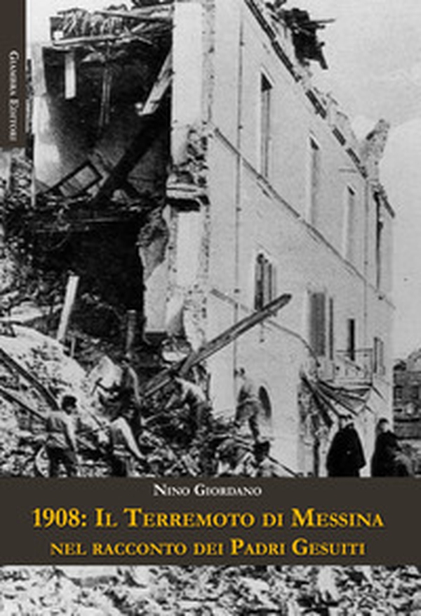 1908: il terremoto di Messina nel racconto dei Padri Gesuiti - Librerie.coop 1908: il terremoto di Messina nel racconto dei Padri Gesuiti - Librerie.coop