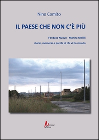 Il paese che non c'è più. Fondaco nuovo. Marina Melilli. Storie, memorie e parole di chi vi ha vissuto - Librerie.coop Il paese che non c'è più. Fondaco nuovo. Marina Melilli. Storie, memorie e parole di chi vi ha vissuto - Librerie.coop