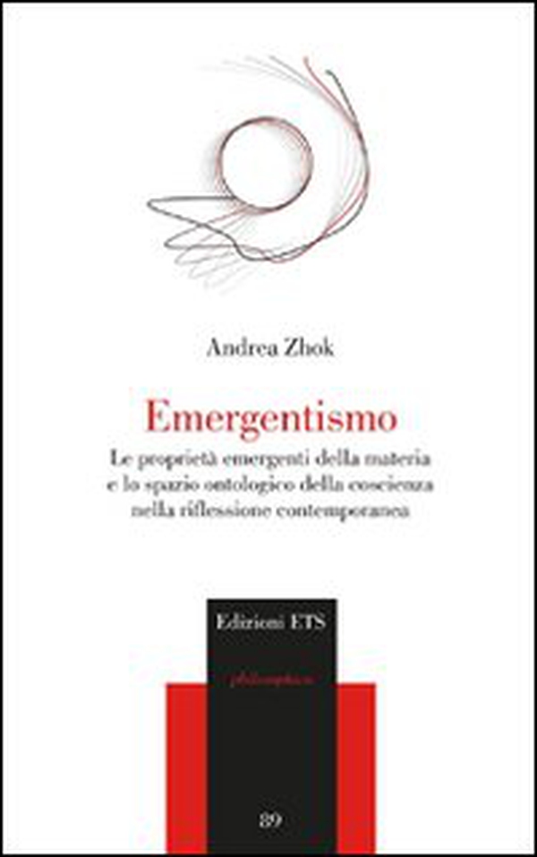 Emergentismo. Le proprietà emergenti della materia e lo spazio ontologico della coscienza nella riflessione contemporanea - Librerie.coop Emergentismo. Le proprietà emergenti della materia e lo spazio ontologico della coscienza nella riflessione contemporanea - Librerie.coop