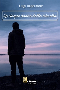 Le cinque donne della mia vita - Librerie.coop