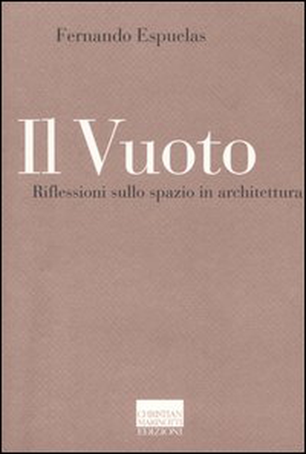 Il vuoto. Riflessioni sullo spazio in architettura - Librerie.coop