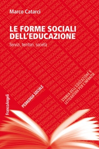 Le forme sociali dell'educazione. Servizi, territori, società - Librerie.coop