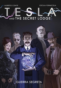 Tesla and the secret Lodge. Guerra segreta - Librerie.coop