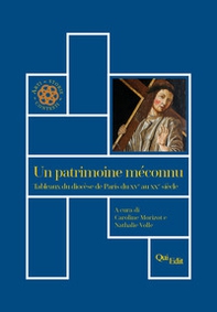 Un patrimoine méconnu. Tableaux du diocèse de Paris du XVe au XXe siècle - Librerie.coop Un patrimoine méconnu. Tableaux du diocèse de Paris du XVe au XXe siècle - Librerie.coop