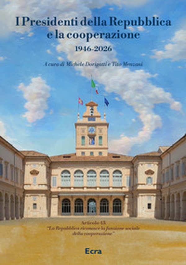 I Presidenti della Repubblica e la cooperazione 1946-2026 - Librerie.coop