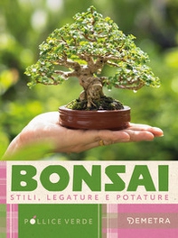 Bonsai. Stili, legature e potature - Librerie.coop Bonsai. Stili, legature e potature - Librerie.coop