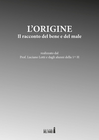 L'origine. Il racconto del bene e del male - Librerie.coop