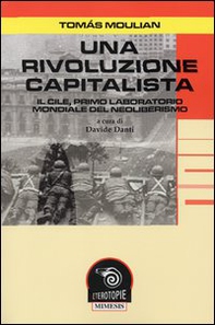 Una rivoluzione capitalista. Il Cile, primo laboratorio del neoliberismo - Librerie.coop