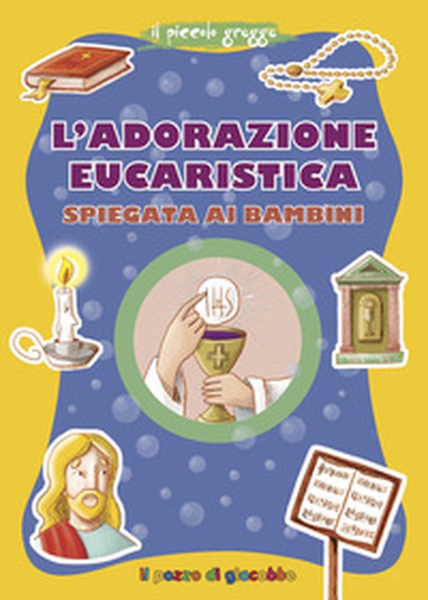 L'adorazione eucaristica spiegata ai bambini - Librerie.coop L'adorazione eucaristica spiegata ai bambini - Librerie.coop