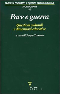 Pace e guerra. Questioni culturali e dimensioni educative - Librerie.coop
