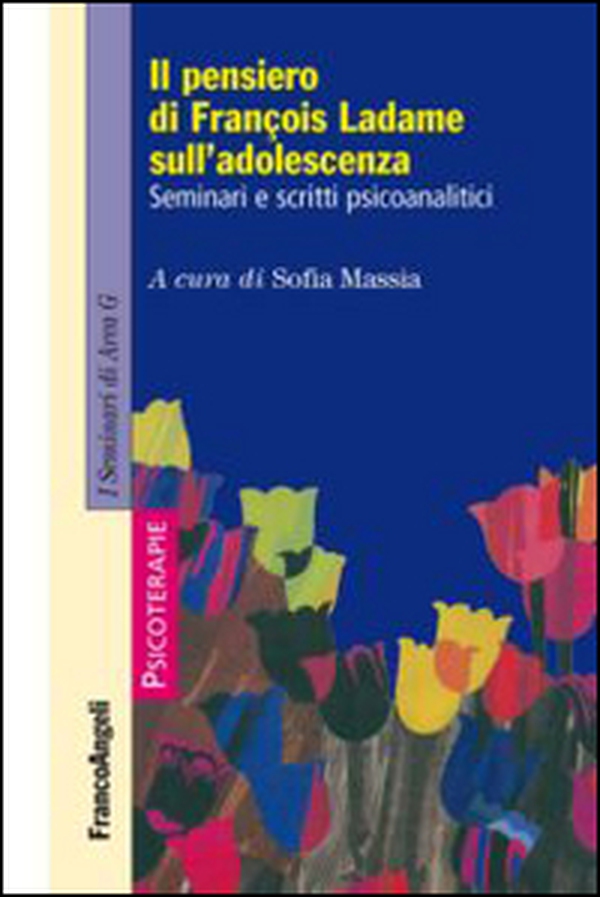 Il pensiero di François Ladame sull'adolescenza. Seminari e scritti psicoanalitici - Librerie.coop Il pensiero di François Ladame sull'adolescenza. Seminari e scritti psicoanalitici - Librerie.coop