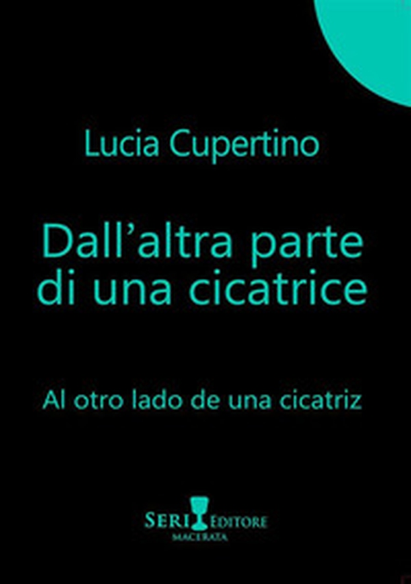 Dall'altra parte di una cicatrice-Al otro lado de una cicatriz - Librerie.coop Dall'altra parte di una cicatrice-Al otro lado de una cicatriz - Librerie.coop