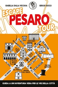 Escape Pesaro tour. Guida a un'avventura vera per le vie della città - Librerie.coop Escape Pesaro tour. Guida a un'avventura vera per le vie della città - Librerie.coop