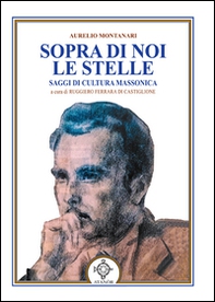 Sopra di noi le stelle. Saggi di cultura massonica - Librerie.coop