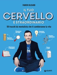 Il tuo cervello è straordinario. 50 trucchi da mentalista che ti cambieranno la vita - Librerie.coop Il tuo cervello è straordinario. 50 trucchi da mentalista che ti cambieranno la vita - Librerie.coop