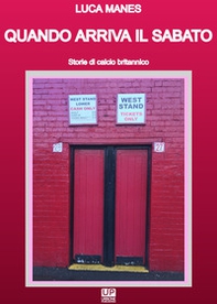 Quando arriva il sabato. Storie di calcio britannico - Librerie.coop